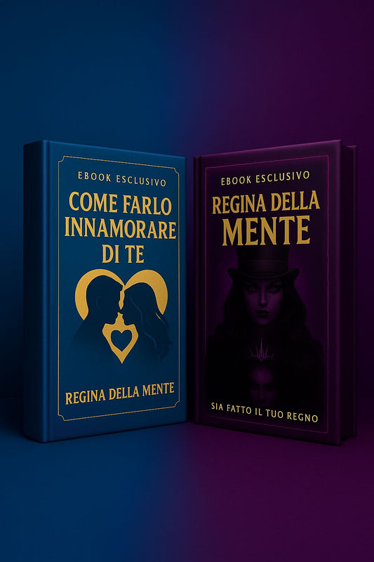 EBOOKS "COME FARLO INNAMORARE DI TE e REGINA DELLA MENTE"