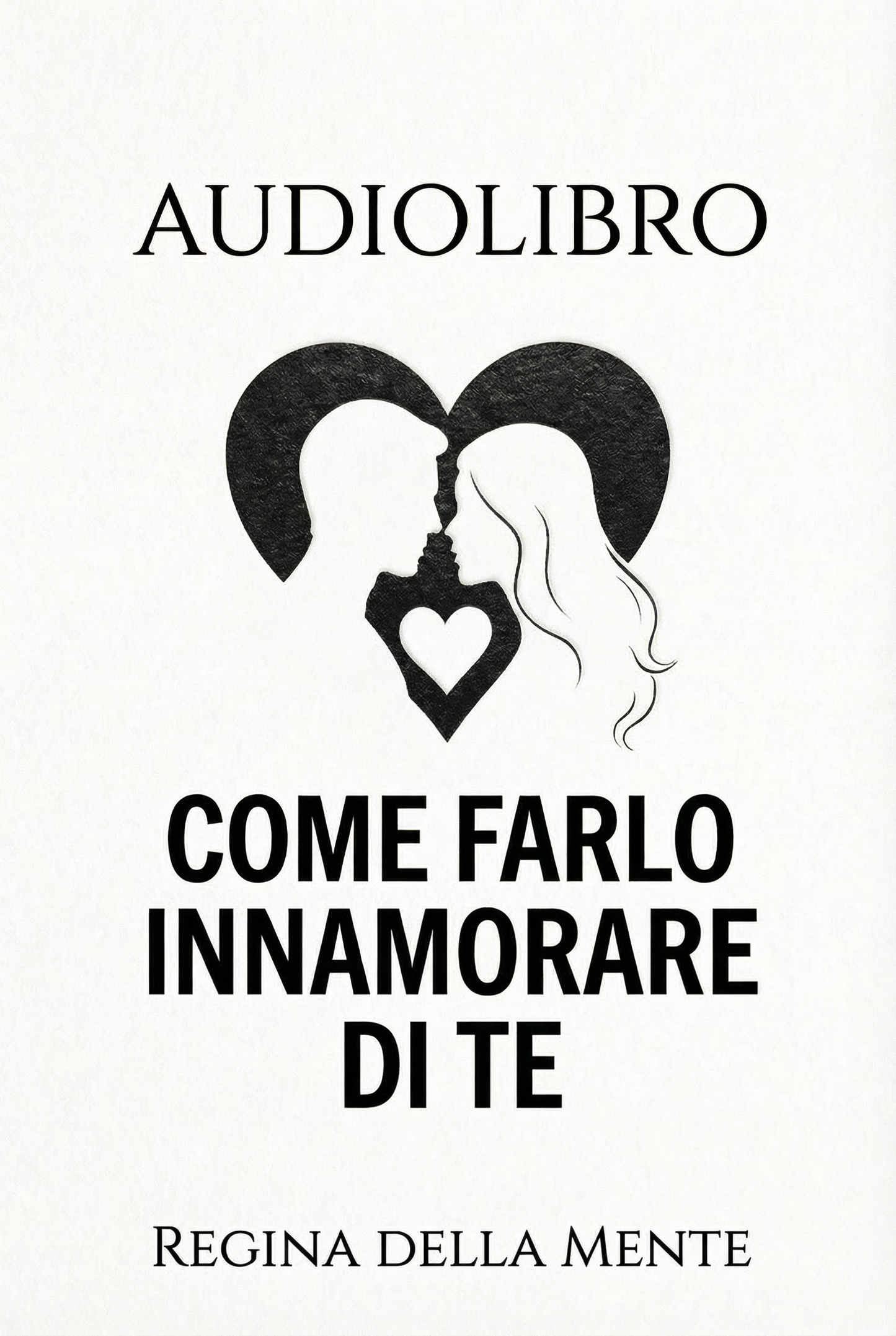 AUDIOLIBRO "COME FARLO INNAMORARE DI TE"