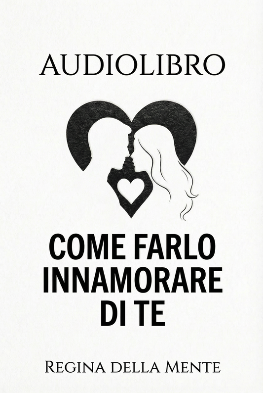 AUDIOLIBRO "COME FARLO INNAMORARE DI TE"
